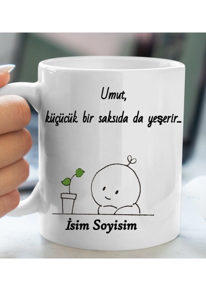Komik - Esprili Kupa Umut Küçük Bir Saksıdada Yeşerir Tasarımlı Isim Soyisim Yazılı Kişiye Özel Kupa Bardak