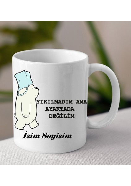 Komik - Esprili Kupa Yıkılmadım Ama Ayakttada Değilim Tasarımlı Isim Soyisim Yazılı Kişiye Özel Kupa Bardak