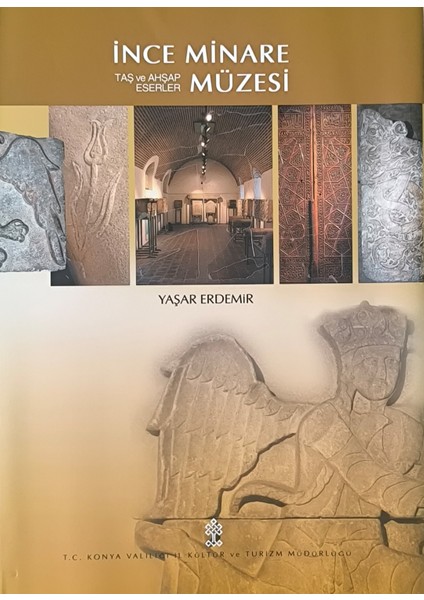 Ince Minare. Taş ve Ahşap Eserler Müzesi / Prof.dr. Yaşar Erdemir
