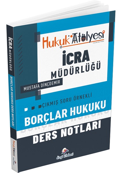 Dizgi Kitap Hukuk Atölyesi Icra Müdürlüğü Borçlar Hukuku Ders Notları - Mustafa Dinçdemir Dizgi Kitap