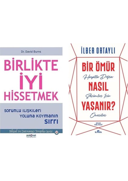Birlikte Iyi Hissetmek David Burns - Bir Ömür Nasıl Yaşanır Ilber Ortaylı