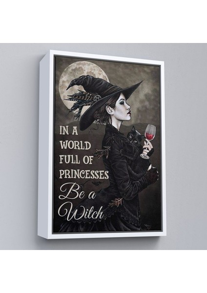 Çerçeveli In A World Full Of Princsses Be A Witch, Prensesle Dolu Bir Dünyada Cadı Ol TABLO-6176