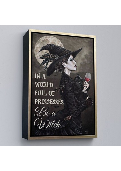 Çerçeveli In A World Full Of Princsses Be A Witch, Prensesle Dolu Bir Dünyada Cadı Ol TABLO-6176 modelleri