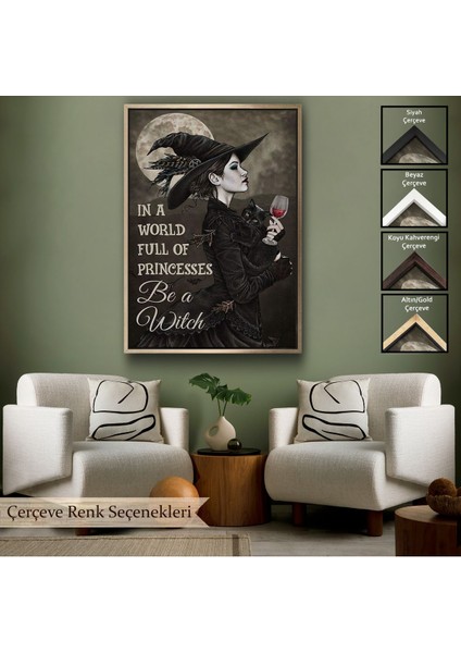 Çerçeveli In A World Full Of Princsses Be A Witch, Prensesle Dolu Bir Dünyada Cadı Ol TABLO-6176