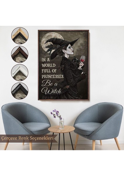Çerçeveli In A World Full Of Princsses Be A Witch, Prensesle Dolu Bir Dünyada Cadı Ol TABLO-6176