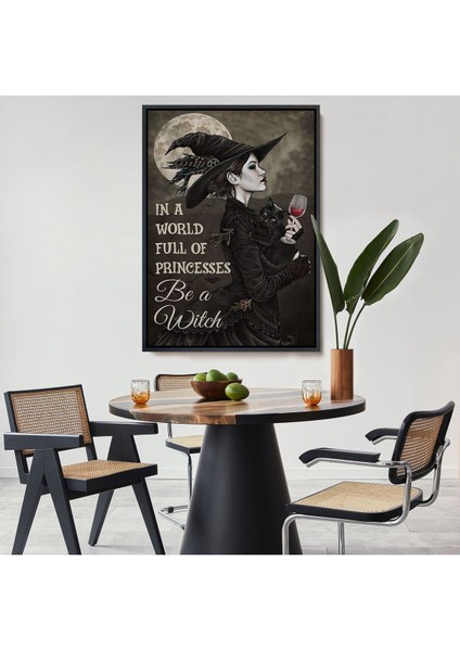 Çerçeveli In A World Full Of Princsses Be A Witch, Prensesle Dolu Bir Dünyada Cadı Ol TABLO-6176