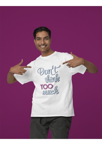 Erkek Don't Thınk To Much Transfer Baskılı Yuvarlak Yaka Kısa Kol Tişört