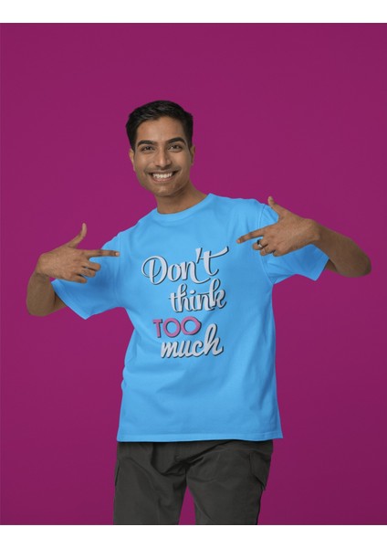 Erkek Don't Thınk To Much Transfer Baskılı Yuvarlak Yaka Kısa Kol Tişört