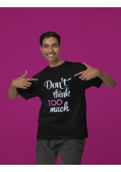 Erkek Don't Thınk To Much Transfer Baskılı Yuvarlak Yaka Kısa Kol Tişört