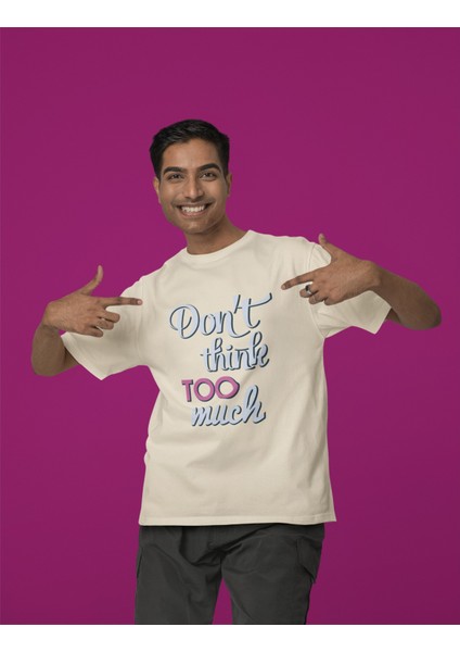 Erkek Don't Thınk To Much Transfer Baskılı Yuvarlak Yaka Kısa Kol Tişört