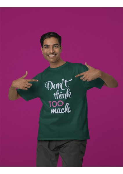 Erkek Don't Thınk To Much Transfer Baskılı Yuvarlak Yaka Kısa Kol Tişört