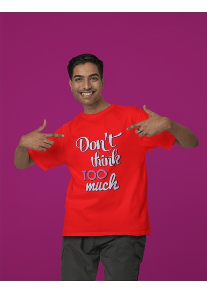 Erkek Don't Thınk To Much Transfer Baskılı Yuvarlak Yaka Kısa Kol Tişört