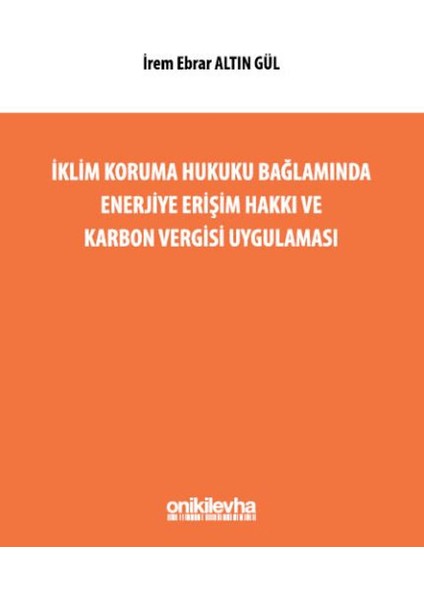 Iklim Koruma Hukuku Bağlamında Enerjiye Erişim Hakkı ve Karbon Vergisi Uygulaması