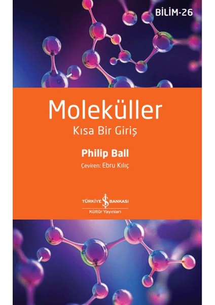 Moleküller - Kısa Bir Giriş - Philip Ball