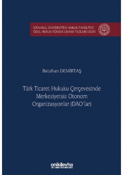 Türk Ticaret Hukuku Çerçevesinde Merkeziyetsiz Otonom Organizasyonlar (Dao'lar)