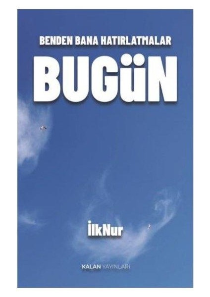 Bugün Benden Bana Hatırlatmalar
