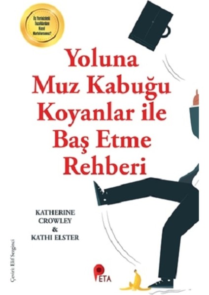 Yoluna Muz Kabuğu Koyanlar Ile Baş Etme Rehberi Katherine Crowley & Kathi Elster Kitabı 304 Sayfa Pe