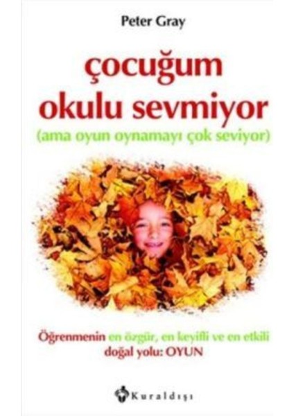 Çocuğum Okulu Sevmiyor | Kuraldışı Yayınevi 9789752753525 fiyatları