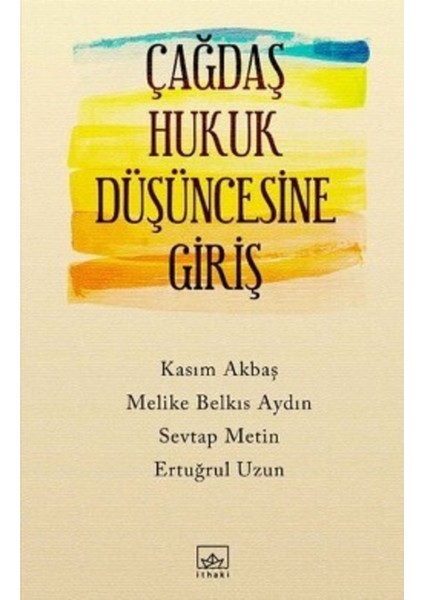 Çağdaş Hukuk Düşüncesine Giriş | Ithaki Yayınları 9786053755043 fiyatları