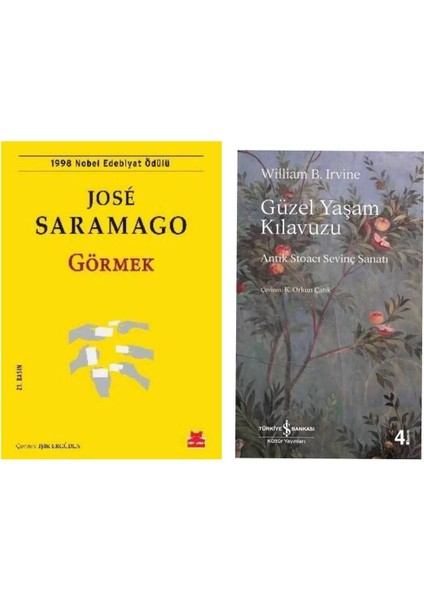 Görmek - Jose Saramago - Güzel Yaşam Kılavuzu - Antik Stoacı Sevinç Sanatı - William B. Irvine