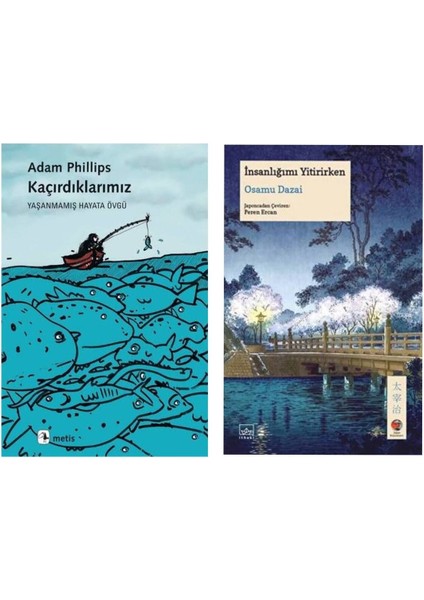 Kaçırdıklarımız Adam Phillips - Insanlığımı Yitirirken Osamu Dazai