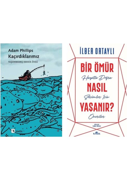 Kaçırdıklarımız Adam Phillips - Bir Ömür Nasıl Yaşanır Kurar Ilber Ortaylı