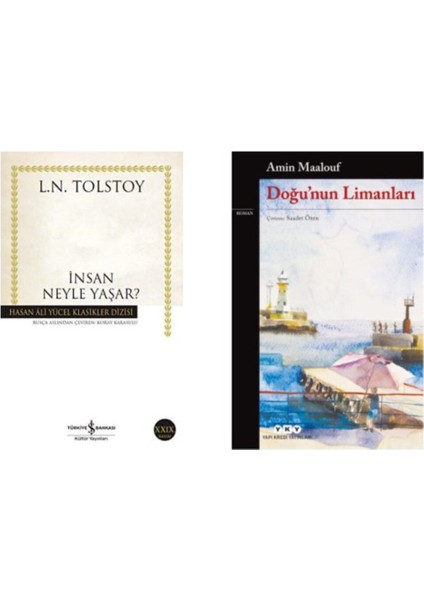 Insan Neyle Yaşar ? Lev Tolstoy - Doğu`nun Limanları Amin Maalouf