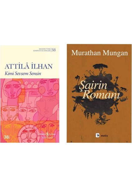 Kimi Sevsem Sensin - Attila Ilhan - Şairin Romanı - Murathan Mungan