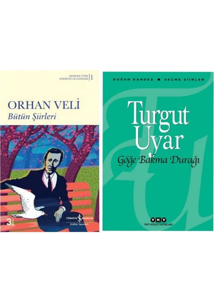 Bütün Şiirleri Orhan Veli - Göğe Bakma Durağı - Turgut Uyar