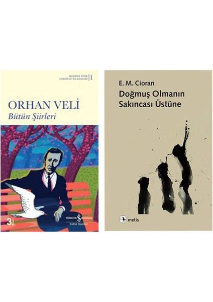 Bütün Şiirleri Orhan Veli - Doğmuş Olmanın Sakıncası Üstüne - Emil Michel Cioran