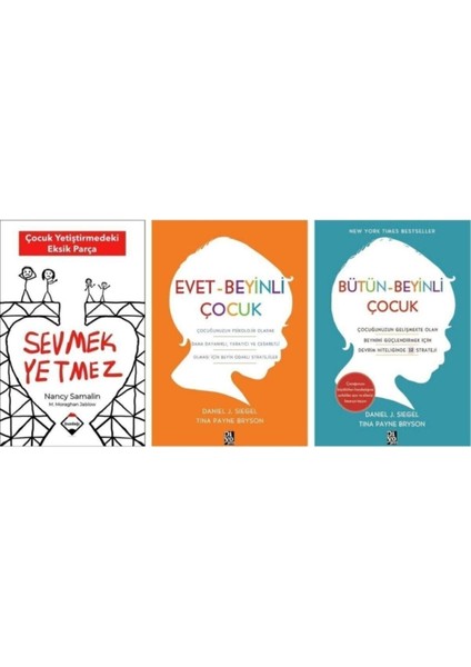 Sevmek Yetmez-Çocuk Yetiştirmedeki Eksik Parça / Evet - Beyinli Çocuk / Bütün-Beyinli Çocuk 3 Kitap