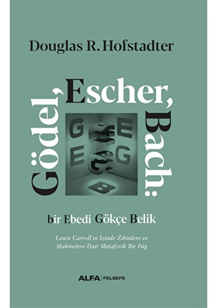Gödel, Escher, Bach: Bir Ebedi Gökçe Belik / Douglas R. Hofstadter / Alfa Yayınları / 9786254495625
