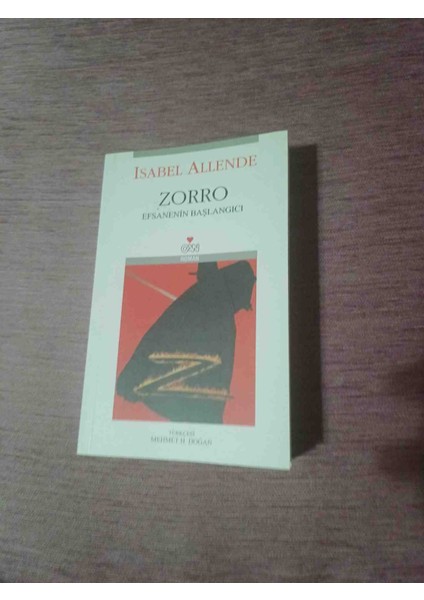 Isabel Allende'nin Zorro: Efsanenin Başlangıcı Adlı Romanı, Efsanevi Zorro Karakterinin Başlangıcını Anlatıyor. Zorro Isabel Allende Can Yayinlari 2005 Basim 440 Sayfa Yeni Kondisyonda