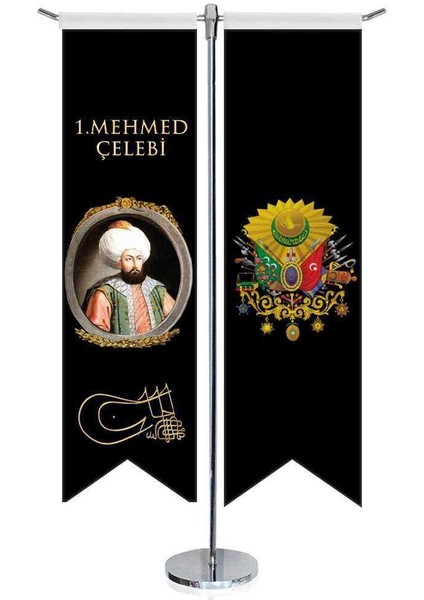 Osmanlı Padişahları - I. Mehmed Çelebi ve Osmanlı Arması - Kırlangıç -Saten T Direk 2li Masa Bayrağı