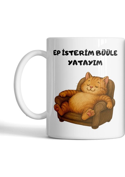 Tembel Kedi Serisi Kupa – Ep Isterim Büüle Mizahi Tasarımlı Baskılı Porselen Kupa