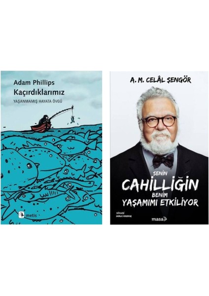 Kaçırdıklarımız Adam Phillips - Senin Cahilliğin Benim Yaşamımı Etkiliyor Celal Şengör