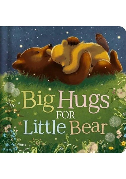 Big Hugs For Little Bear (Ciltli)