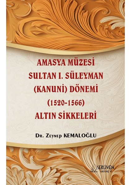 Amasya Müzesi Sultan I. Süleyman (Kanuni) Dönemi (1520-1566) Altın Sikkeleri
