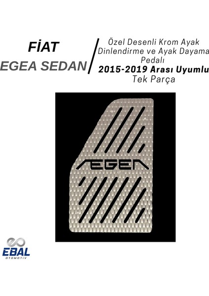 Fiat Egea Sedan (2015-2019) Uyumlu Özel Desenli Krom Ayak Dinlendirme ve Ayak Dayama Pedalı Paslanmaz Çelik modelleri