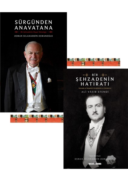 Sürgünden Anavatana-Bir Şehzadenin, Hayat Yolculuğu-Bir Şehzadenin Hatıratı(2kitap)