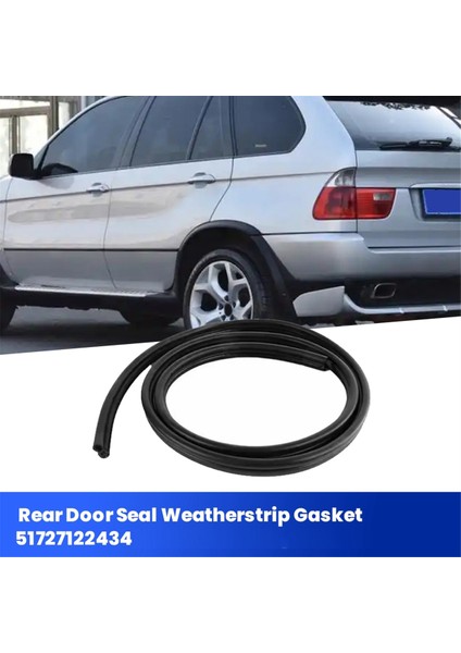Araba Arka Gövde Kapı Contası Hava Şeridi Contası 51727122434 Bmw X5 E60 E61 2004-2010 Kapı Su Geçirmez Conta Kauçuk Şerit (Yurt Dışından) fiyatları