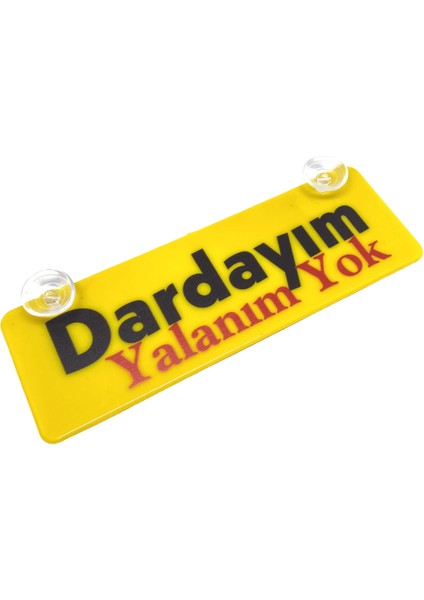 Dardayim Yalanim Yok Yazili Sari Dekor Plaka Vantuzlu Cam Susu 22X7 5cm