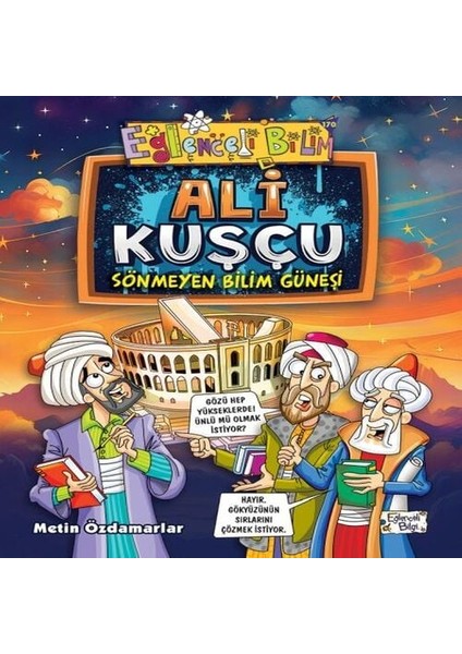 Ali Kuşçu - Sönmeyen Bilim Güneşi