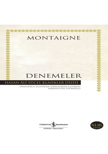 Denemeler Montaigne - Hasan Ali Yücel Klasikleri