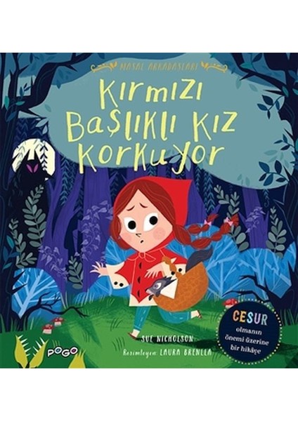 Kırmızı Başlıklı Kız Korkuyor - Masal Arkadaşları