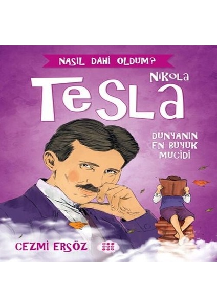 Nasıl Dahi Oldum? - Nikola Tesla - Dünyanın En Büyük Mucidi