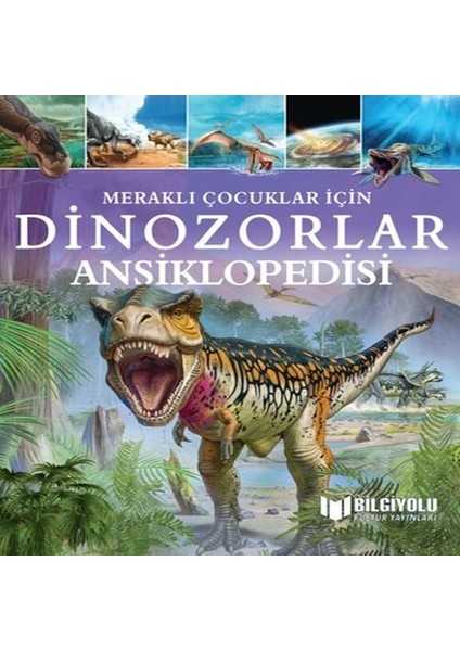 Meraklı Çocuklar Için Dinozorlar Ansiklopedisi