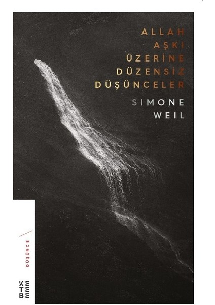 Allah Aşkı Üzerine Düzensiz Düşünceler - Simone Weil