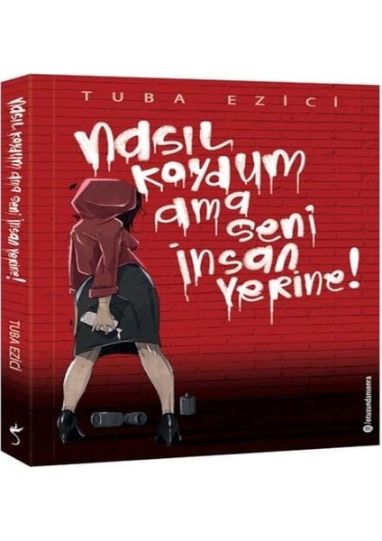 Nasıl Koydum Ama Seni Insan Yerine!