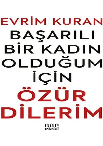 Başarılı Bir Kadın Olduğum Için Özür Dilerim